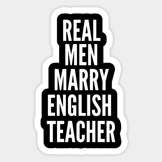 Real Men Marry English Teacher Sticker by twentysevendstudio